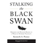 Stalking the Black Swan: Research and Decision Making in a World of Extreme Volatility - Hardcover