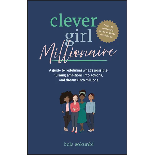 Clever Girl Millionaire: A Guide to Redefining What's Possible, Turning Ambitions Into Actions, and Dreams Into Millions - Paperback