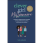 Clever Girl Millionaire: A Guide to Redefining What's Possible, Turning Ambitions Into Actions, and Dreams Into Millions - Paperback