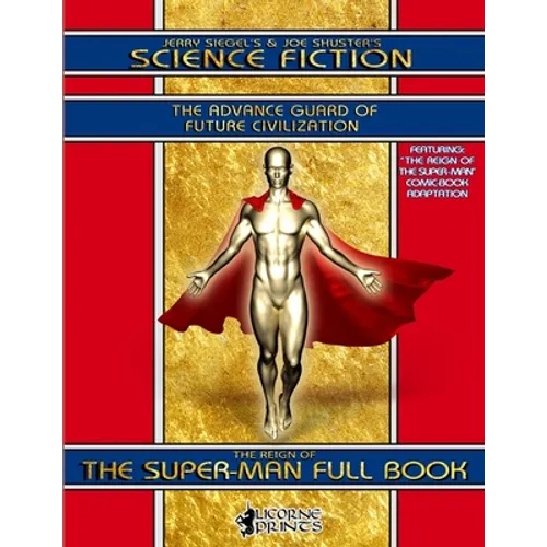 Jerry Siegel's & Joe Shuster's Science Fiction Full Book: The Advance Guard of Future Civilization - Featuring The Reign of the Super-Man - Paperback