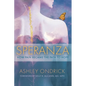 Speranza: How Pain Became the Path to Hope - Hardcover
