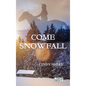 Come Snowfall: Large Print - Hardcover