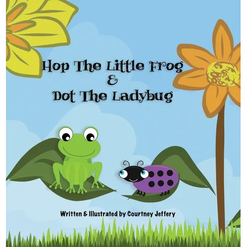 Hop The Little Frog & Dot The Ladybug - Hardcover