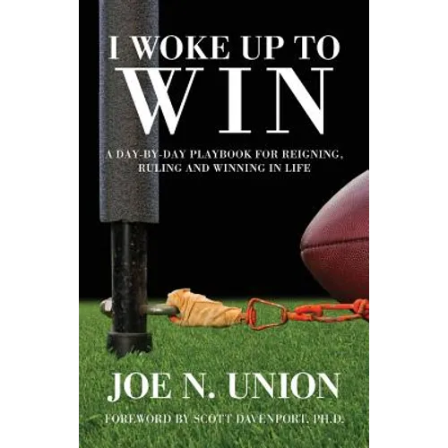 I Woke Up to Win: Reigning, Ruling and Winning in Life - Paperback