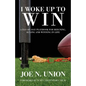 I Woke Up to Win: Reigning, Ruling and Winning in Life - Paperback