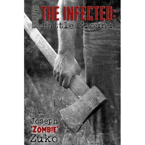 The Infected: Battle Ground (Book Five) - Paperback