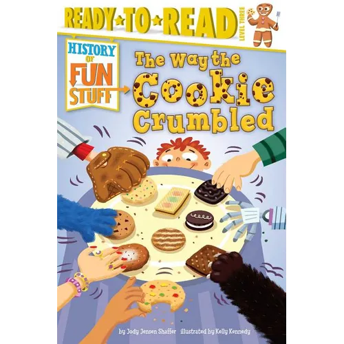 The Way the Cookie Crumbled: Ready-To-Read Level 3 - Paperback
