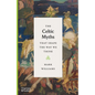 The Celtic Myths That Shape the Way We Think - Hardcover