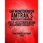 EMF Monitoring on Amtrak's Northeast Corridor: Post-Electrification Measurements and Analysis - Paperback