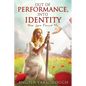 Out of Performance, Into Identity: How Love Found Me - Paperback