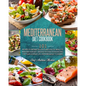 Mediterranean Diet Cookbook: 101 Recipes To Prepare Delicious And Healthy Meals To Maintain Your Diet. Creative Kitchen-Tested Recipes For Your Eve - Paperback