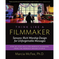 Think Like a Filmmaker: Sensory-Rich Worship Design for Unforgettable Messages - Paperback