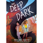 The Deep Dark: A Graphic Novel - Hardcover