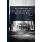 Memoir of the Life and Character of the Rev. Samuel Bacon, A.M. - Paperback