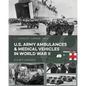 U.S. Army Ambulances and Medical Vehicles in World War II - Hardcover