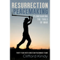 Resurrection Peacemaking: Plowsharing the Tools of War: Thirty Years with Christian Peacemaker Teams - Paperback