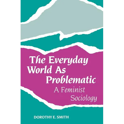 The Everyday World as Problematic: Stories of a Woman's Power - Paperback