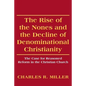The Rise of the Nones and the Decline of Denominational Christianity: The Case for Reasoned Reform in the Christian Church - Paperback
