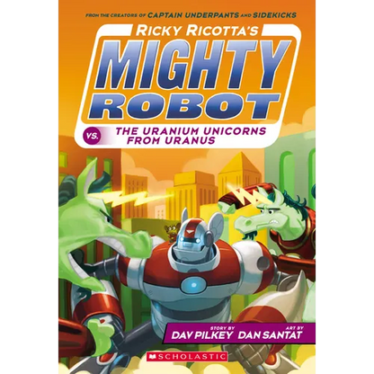 Ricky Ricotta's Mighty Robot vs. the Uranium Unicorns from Uranus (Ricky Ricotta's Mighty Robot #7): Volume 7 - Paperback