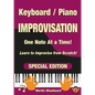 Piano / Keyboard Improvisation One Note at a Time: Learn to Improvise from Scratch! Special Edition - Paperback
