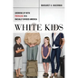 White Kids: Growing Up with Privilege in a Racially Divided America - Hardcover