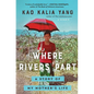 Where Rivers Part: A Story of My Mother's Life - Paperback