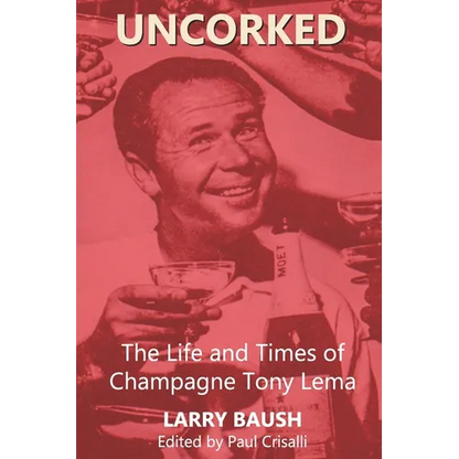 Uncorked: The Life and Times of Champagne Tony Lema - Paperback