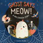 Ghost Says Meow!: A Halloween Story - Hardcover