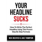 Your Headline Sucks: How To Write The Perfect Headline Using This Proven Step by Step Formula - Paperback