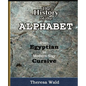 History of the Alphabet: From Egyptian to Modern-Day Cursive - Paperback