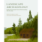 Landscape Archaeology: Reading and Interpreting the American Historical Landscape - Paperback