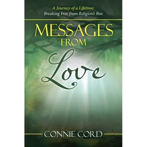 Messages from Love: A Journey of a Lifetime: Breaking Free from Religion's Box - Paperback