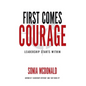 First Comes Courage: Leadership Starts Within - Hardcover