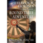 Sherlock Holmes and the Round Table Adventure. - Paperback