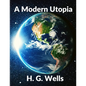 A Modern Utopia: Classics Science Fiction Novel: Classics - Paperback