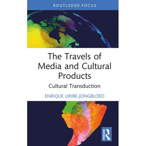 The Travels of Media and Cultural Products: Cultural Transduction - Hardcover