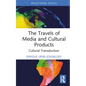 The Travels of Media and Cultural Products: Cultural Transduction - Hardcover