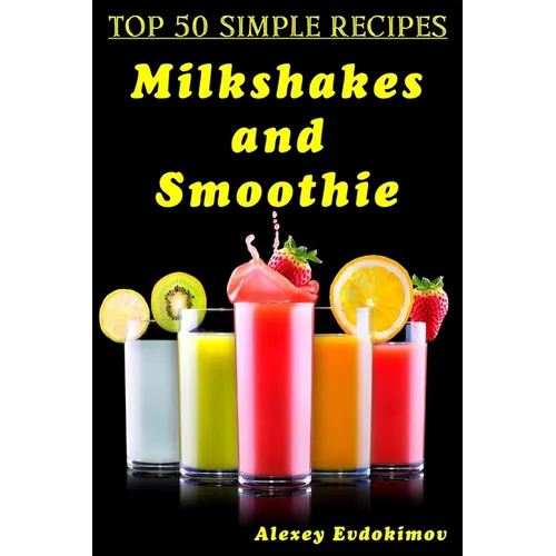 Top 50 Simple Recipes Milkshakes and Smoothie - Paperback