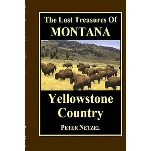 The Lost Treasures of Montana: Yellowstone Country - Paperback