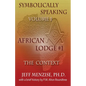 Symbolically Speaking Vol 1.: African Lodge #1, The Context - Paperback