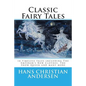 Classic Fairy Tales of Hans Christian Andersen: 18 stories including The Emperor's New Clothes, The Snow Queen & The Real Princess - Paperback