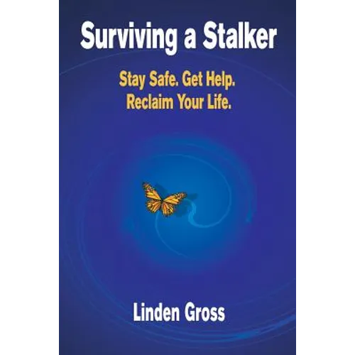 Surviving a Stalker: Stay Safe. Avoid Conflict. Regain Your Life. - Paperback