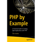PHP by Example: A Practical Guide to Creating Web Applications with PHP - Paperback
