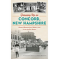 Growing Up in Concord, New Hampshire: Boomer Memories from White's Park to the Capitol Theater - Hardcover