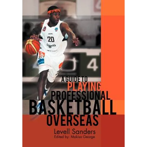 A Guide to Playing Professional Basketball Overseas - Hardcover