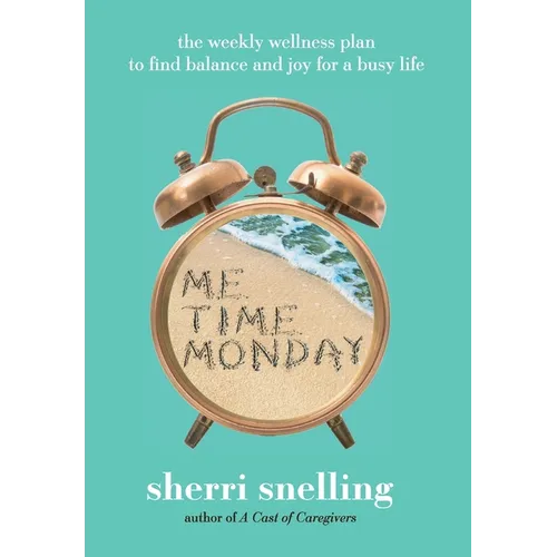 Me Time Monday: The Weekly Wellness Plan to Find Balance and Joy for a Busy Life - Hardcover