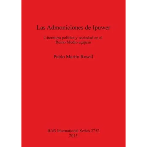 Las Admoniciones de Ipuwer: Literatura política y sociedad en el Reino Medio egipcio - Paperback
