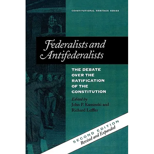 Federalists and Antifederalists: The Debate Over the Ratification of the Constitution - Hardcover