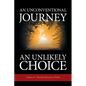 An Unconventional Journey..... An Unlikely Choice - Paperback