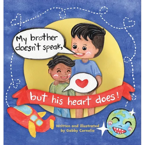My Brother Doesn't Speak, But His Heart Does! - Hardcover